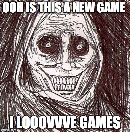 Unwanted House Guest Meme | OOH IS THIS A NEW GAME; I LOOOVVVE GAMES | image tagged in memes,unwanted house guest | made w/ Imgflip meme maker