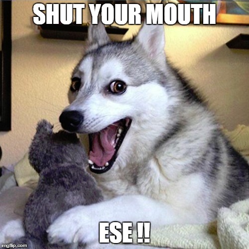 shut your mouth ese | SHUT YOUR MOUTH; ESE !! | image tagged in step brothers | made w/ Imgflip meme maker