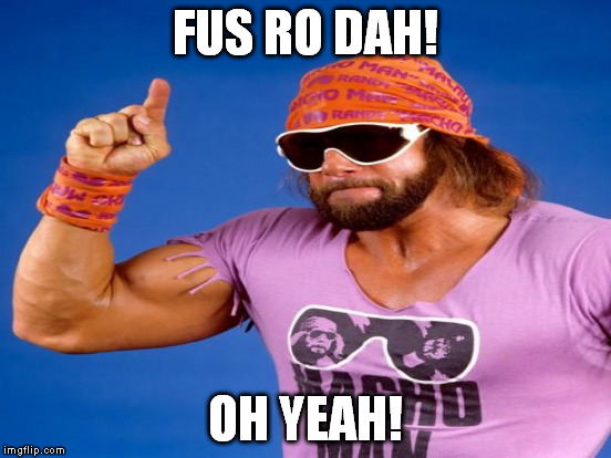 FUS RO DAH! OH YEAH! | made w/ Imgflip meme maker