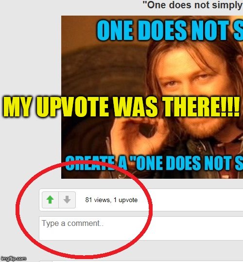 MY UPVOTE WAS THERE!!! | made w/ Imgflip meme maker