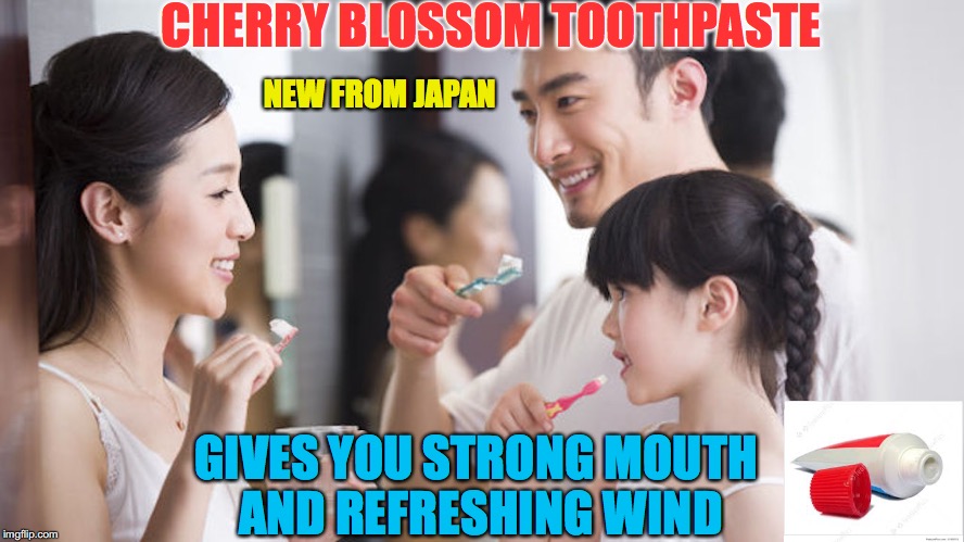 Product Parody  | CHERRY BLOSSOM TOOTHPASTE; NEW FROM JAPAN; GIVES YOU STRONG MOUTH AND REFRESHING WIND | image tagged in toothpaste,teeth | made w/ Imgflip meme maker