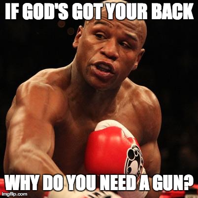 IF GOD'S GOT YOUR BACK WHY DO YOU NEED A GUN? | made w/ Imgflip meme maker