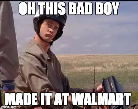 Dumb and Dumber | OH THIS BAD BOY; MADE IT AT WALMART | image tagged in dumb and dumber | made w/ Imgflip meme maker
