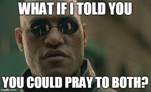 Matrix Morpheus Meme | WHAT IF I TOLD YOU YOU COULD PRAY TO BOTH? | image tagged in memes,matrix morpheus | made w/ Imgflip meme maker