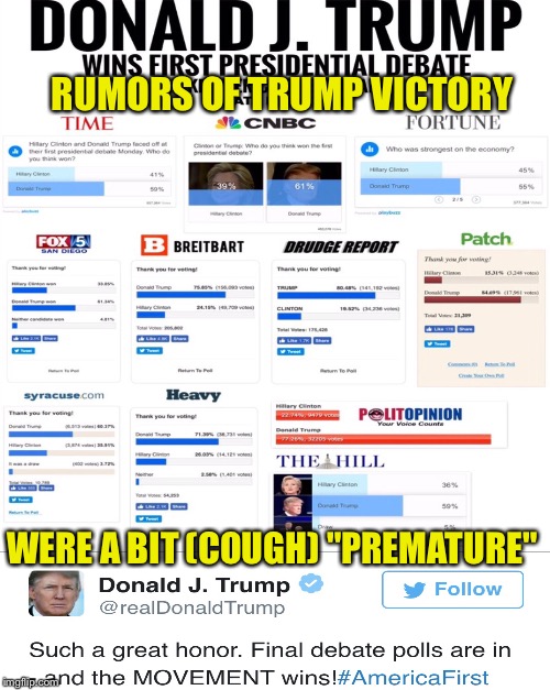 "final" polls averaging 67% win for trump. What a L. S. of S  | RUMORS OF TRUMP VICTORY; WERE A BIT (COUGH) "PREMATURE" | image tagged in donald trump | made w/ Imgflip meme maker