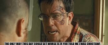 Stu hangover tattoo | THE ONLY WAY THIS DAY COULD GET WORSE IS IF YOU TOLD ME I WAS CHOCTAW! | image tagged in stu hangover tattoo | made w/ Imgflip meme maker