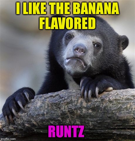 Banana rutz  | I LIKE THE BANANA FLAVORED; RUNTZ | image tagged in memes,funny,relatable,grumpy cat | made w/ Imgflip meme maker