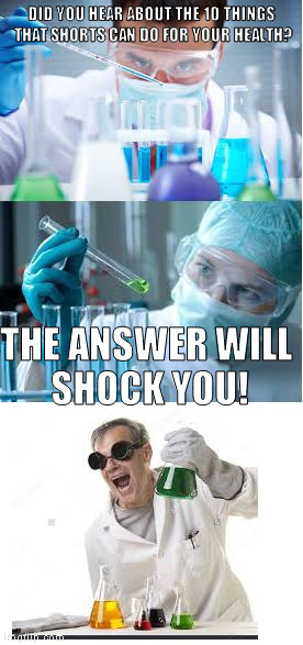 bad pun scientist | DID YOU HEAR ABOUT THE 10 THINGS THAT SHORTS CAN DO FOR YOUR HEALTH? THE ANSWER WILL SHOCK YOU! | image tagged in bad pun scientist,electric,shock,short circuit,memes,puns | made w/ Imgflip meme maker