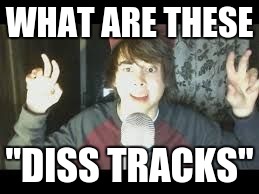 leafyishere | WHAT ARE THESE; "DISS TRACKS" | image tagged in leafyishere | made w/ Imgflip meme maker