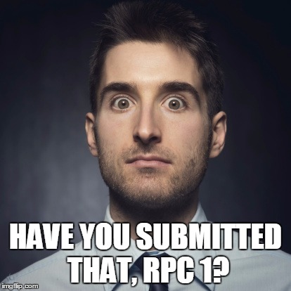 HAVE YOU SUBMITTED THAT, RPC 1? | made w/ Imgflip meme maker