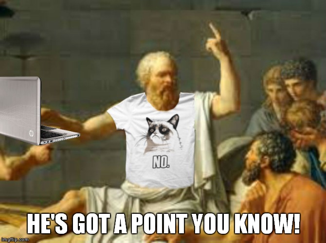 Socrates properly attired | HE'S GOT A POINT YOU KNOW! | image tagged in socrates properly attired | made w/ Imgflip meme maker