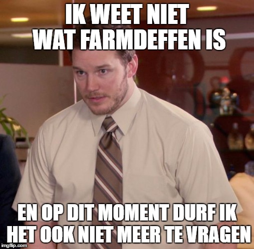 Afraid To Ask Andy Meme | IK WEET NIET WAT FARMDEFFEN IS; EN OP DIT MOMENT DURF IK HET OOK NIET MEER TE VRAGEN | image tagged in memes,afraid to ask andy | made w/ Imgflip meme maker