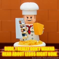 DUDE, I REALLY DON'T WANNA HEAR ABOUT LEGOS RIGHT NOW. | made w/ Imgflip meme maker