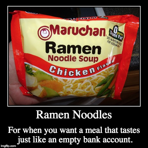 Ramen Noodles | image tagged in funny,demotivationals | made w/ Imgflip demotivational maker