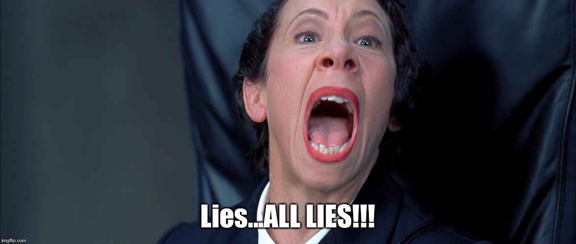 Lies...ALL LIES!!! | made w/ Imgflip meme maker