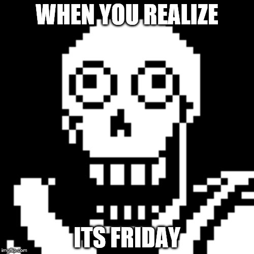 Finally | WHEN YOU REALIZE; ITS FRIDAY | image tagged in funny memes | made w/ Imgflip meme maker