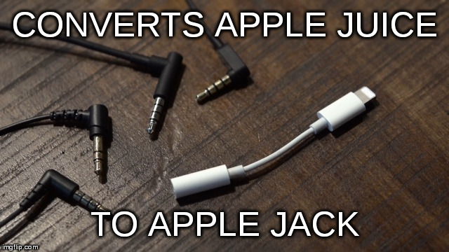 Adapter | CONVERTS APPLE JUICE TO APPLE JACK | image tagged in adapter | made w/ Imgflip meme maker