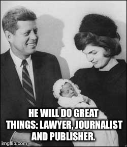 HE WILL DO GREAT THINGS: LAWYER, JOURNALIST AND PUBLISHER. | made w/ Imgflip meme maker