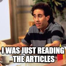 I WAS JUST READING THE ARTICLES | made w/ Imgflip meme maker