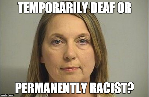 killer | TEMPORARILY DEAF OR; PERMANENTLY RACIST? | image tagged in terrence crutcher,racist cops,police state,shelby whines | made w/ Imgflip meme maker