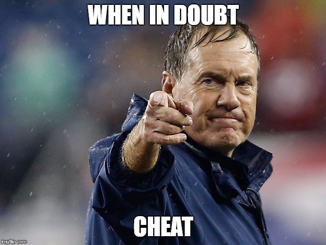 Patriots Creed | WHEN IN DOUBT; CHEAT | image tagged in patriots creed | made w/ Imgflip meme maker