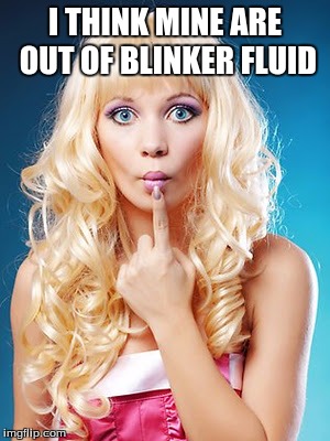 I THINK MINE ARE OUT OF BLINKER FLUID | made w/ Imgflip meme maker