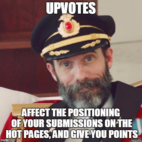 UPVOTES AFFECT THE POSITIONING OF YOUR SUBMISSIONS ON THE HOT PAGES, AND GIVE YOU POINTS | made w/ Imgflip meme maker