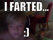 I FARTED... :) | image tagged in funny | made w/ Imgflip meme maker