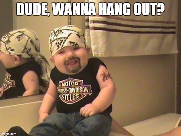 DUDE, WANNA HANG OUT? | made w/ Imgflip meme maker