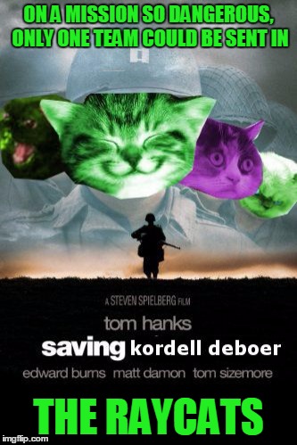 Saving Kordell Deboer | ON A MISSION SO DANGEROUS, ONLY ONE TEAM COULD BE SENT IN; THE RAYCATS | image tagged in saving kordell deboer,memes | made w/ Imgflip meme maker