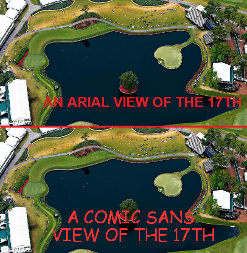 Font Pun | A COMIC SANS VIEW OF THE 17TH | image tagged in golf,puns | made w/ Imgflip meme maker