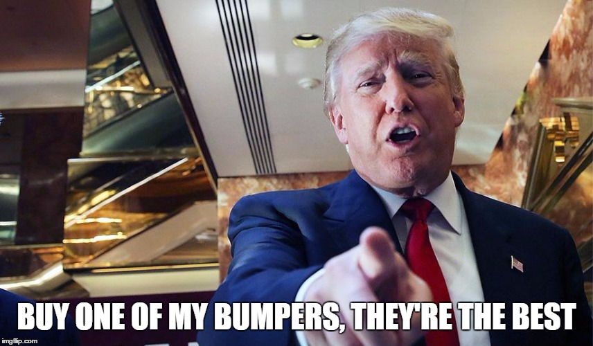 Trump I Want You | BUY ONE OF MY BUMPERS, THEY'RE THE BEST | image tagged in trump burn | made w/ Imgflip meme maker