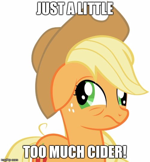 Drunk/sleepy Applejack | JUST A LITTLE TOO MUCH CIDER! | image tagged in drunk/sleepy applejack | made w/ Imgflip meme maker