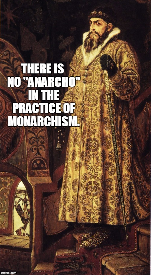 Ivan the Terrible is not impressed. | THERE IS NO "ANARCHO" IN THE PRACTICE OF MONARCHISM. | image tagged in ivan grozny,anarcho-monarchism | made w/ Imgflip meme maker