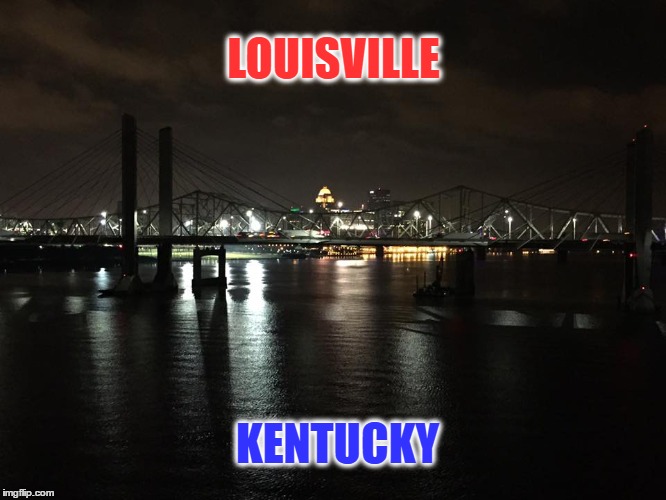 Louisville Kentucky | LOUISVILLE; KENTUCKY | image tagged in louisville,kentucky,nights in the big city,jeffersonsville,indiana | made w/ Imgflip meme maker