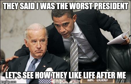 Obama coaches Biden | THEY SAID I WAS THE WORST PRESIDENT; LET'S SEE HOW THEY LIKE LIFE AFTER ME | image tagged in obama coaches biden | made w/ Imgflip meme maker