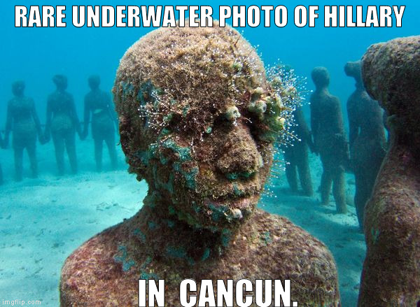 RARE UNDERWATER PHOTO OF HILLARY IN  CANCUN. | made w/ Imgflip meme maker