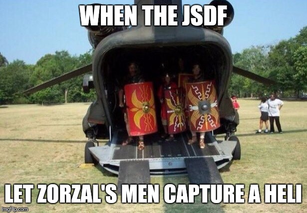 WHEN THE JSDF; LET ZORZAL'S MEN CAPTURE A HELI | image tagged in roman legions in a captured ch-47 chinook | made w/ Imgflip meme maker