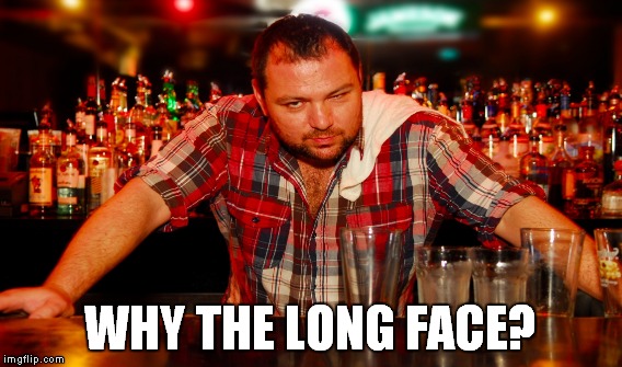 WHY THE LONG FACE? | made w/ Imgflip meme maker
