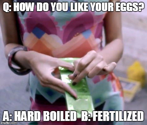 Q: HOW DO YOU LIKE YOUR EGGS? A: HARD BOILED  B: FERTILIZED | image tagged in overly attracted bachelor fertilized egg scandal | made w/ Imgflip meme maker