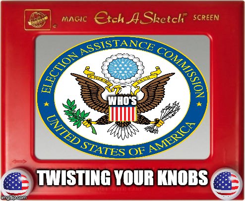 Balanced Fair & Un-Biased Information | WHO'S; TWISTING YOUR KNOBS | image tagged in magic etch a sketch screen,united states of america,election assistance commission,who's twisting your knobs | made w/ Imgflip meme maker