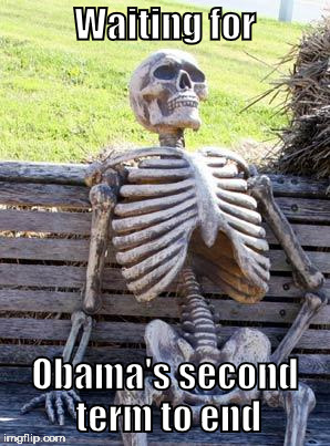 Waiting Skeleton | Waiting for; Obama's second term to end | image tagged in memes,waiting skeleton | made w/ Imgflip meme maker