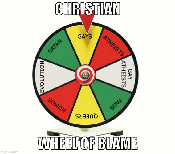 Christian Wheel of Blame | CHRISTIAN; WHEEL OF BLAME | image tagged in memes,christianity,blame,wheel | made w/ Imgflip meme maker