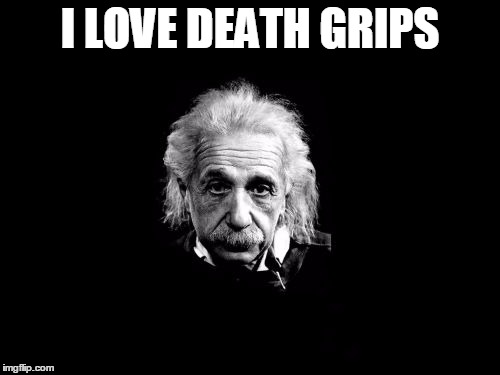 Albert Einstein 1 Meme | I LOVE DEATH GRIPS | image tagged in memes,albert einstein 1 | made w/ Imgflip meme maker