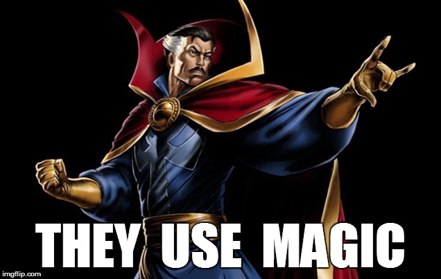 THEY  USE  MAGIC | made w/ Imgflip meme maker