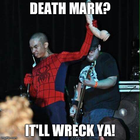 Spiderman Dildo | DEATH MARK? IT'LL WRECK YA! | image tagged in spiderman dildo | made w/ Imgflip meme maker