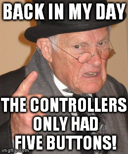 The D-Pad was just one big button! And we nicknamed the controller the "rectangle of doom"! | BACK IN MY DAY; THE CONTROLLERS ONLY HAD FIVE BUTTONS! | image tagged in memes,back in my day,nintendo entertainment system,old school gamer,retro consoles,rectangle of doom | made w/ Imgflip meme maker