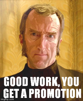 GOOD WORK, YOU GET A PROMOTION | made w/ Imgflip meme maker