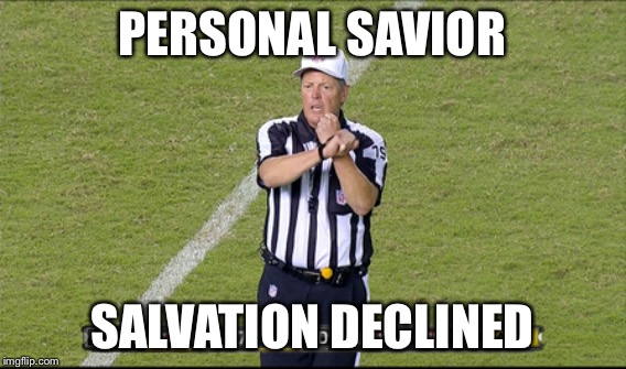 PERSONAL SAVIOR SALVATION DECLINED | made w/ Imgflip meme maker