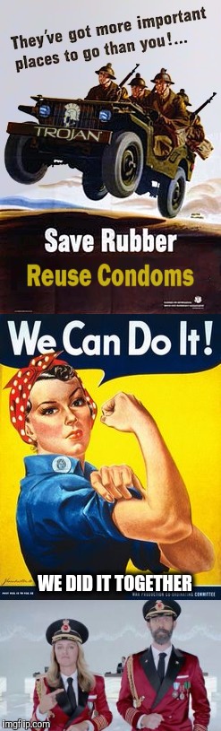 Obviously Patriotic Propaganda.  I know this is a bit of a stretch.  :-) | WE DID IT TOGETHER | image tagged in captain obvious,condom,propaganda | made w/ Imgflip meme maker